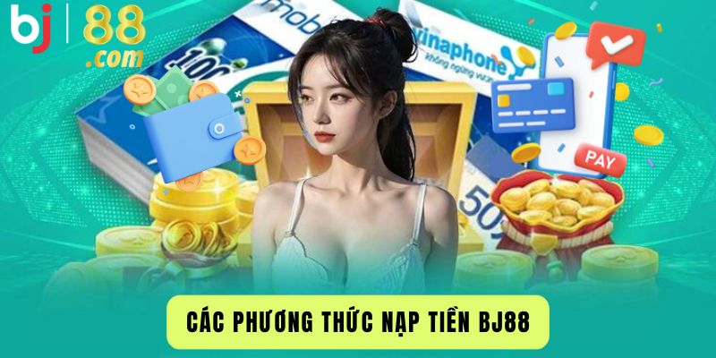 Các Phương Thức Nạp Tiền Bj88