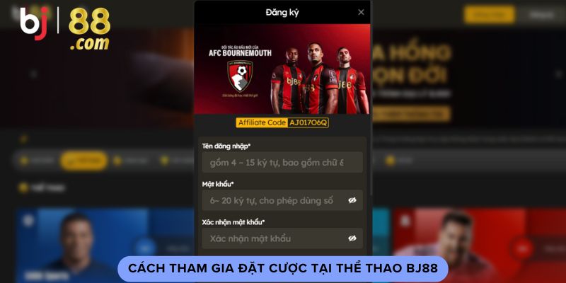 Cách tham gia đặt cược tại thể thao BJ88