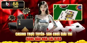 Casino trực tuyến- sân chơi giải trí hàng đầu nhà cái Bj88