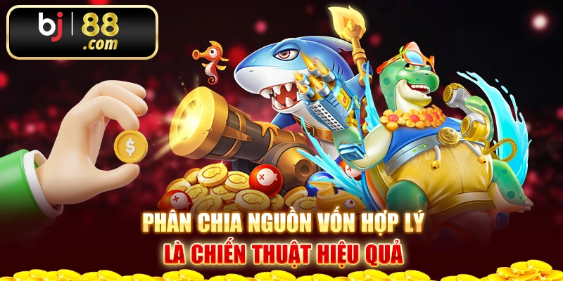 Phân chia nguồn vốn hợp lý là chiến thuật hiệu quả